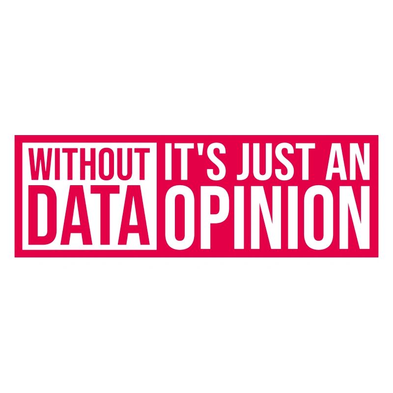 Without Data It's Just An Opinion Statistics Nerd