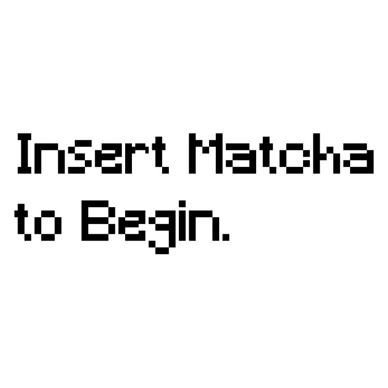 Insert Matcha to Begin - Funny Retro Gaming Tee