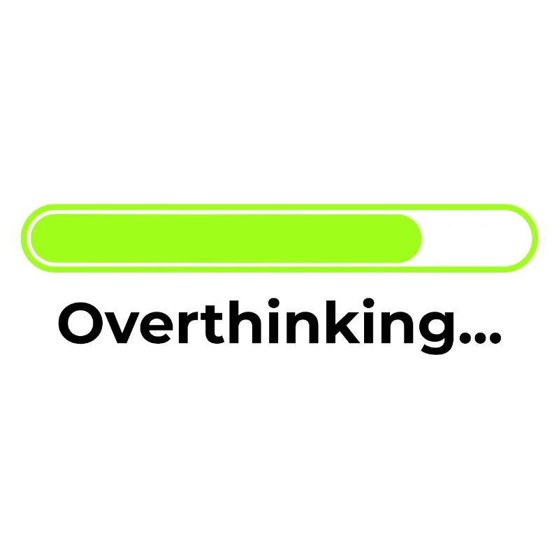 Overthinking