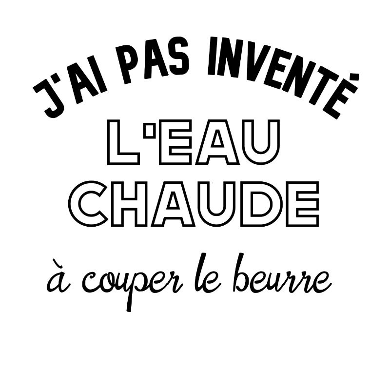 J'ai pas inventé l'eau chaude à couper le beurre.