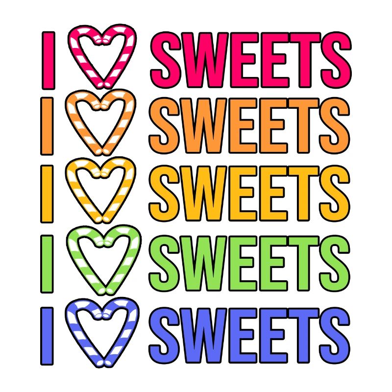 Heart Statement I love sweets With a sweet tooth