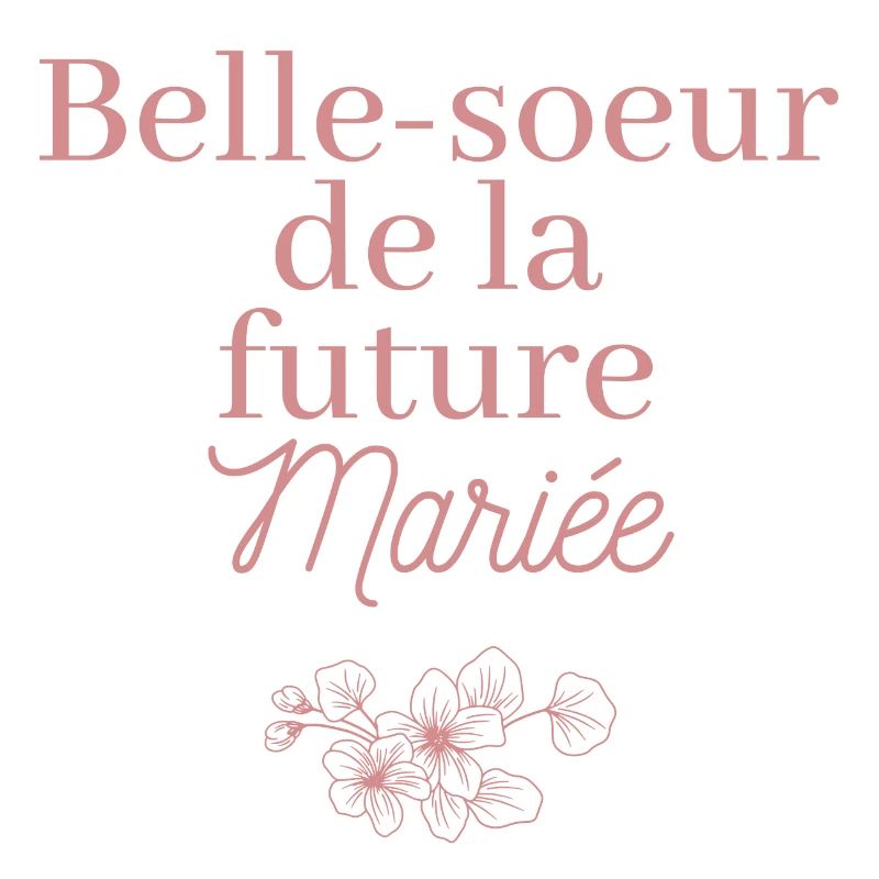 Belle-soeur future Mariée. EVJF Team future mariée