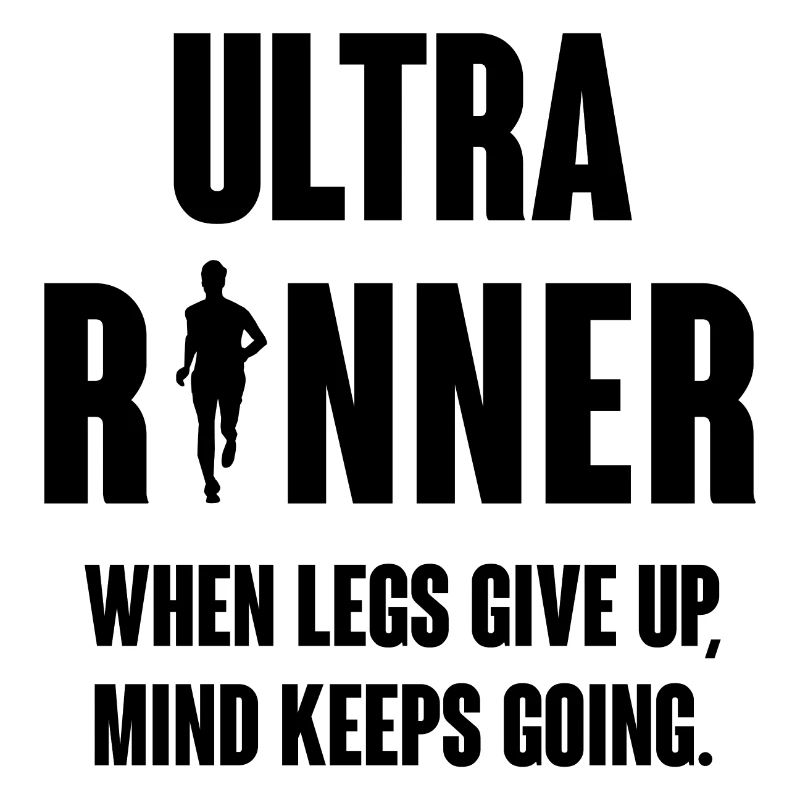 Ultra Runner. When Legs Give Up, Mind Keeps Going.