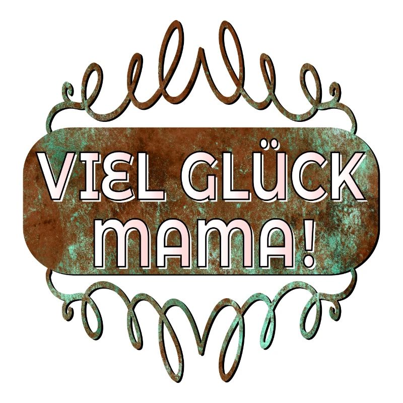 VIEL GLÜCK MAMA