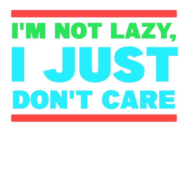 I don't care chill statement attitude indifferent