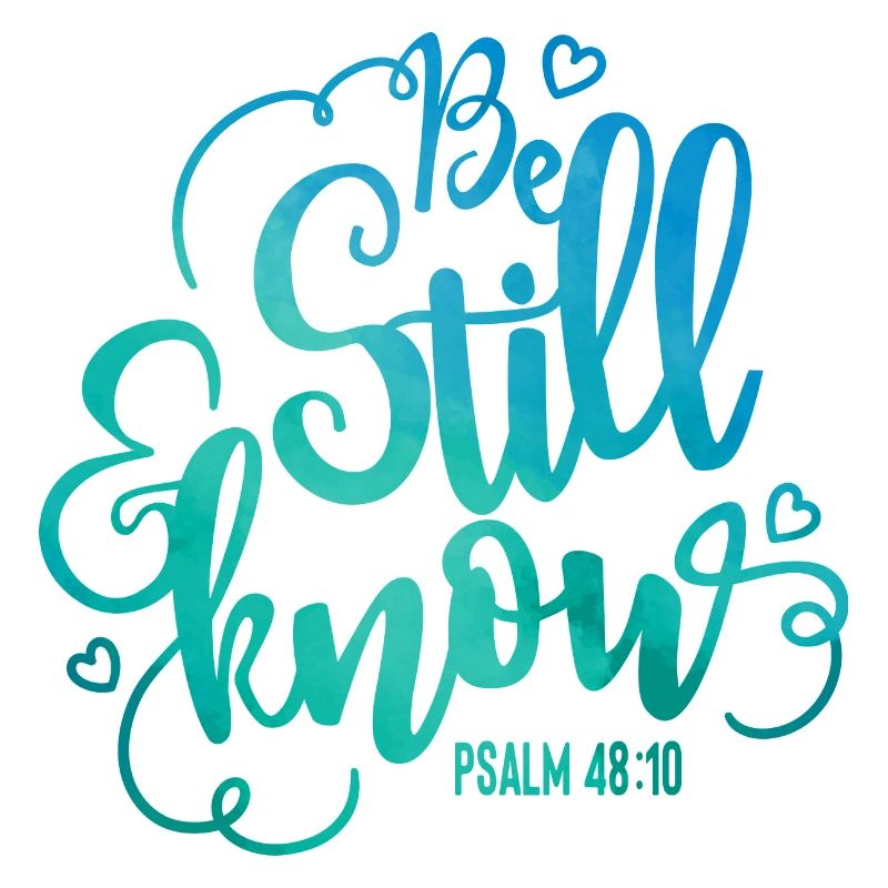 Be still and know