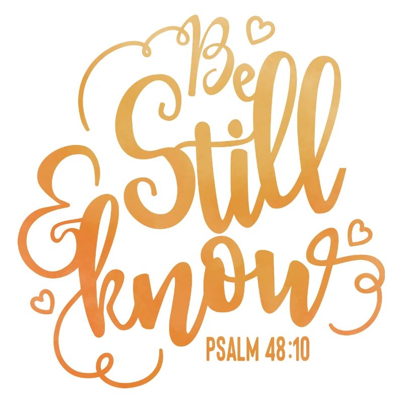 Be still and know