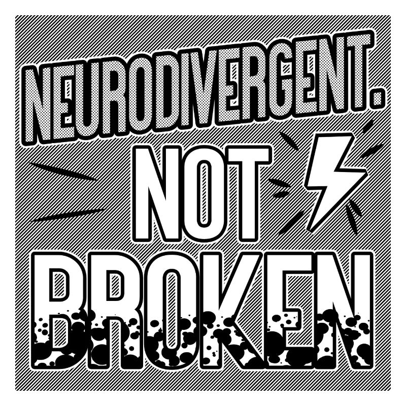 Neurodivergent Not Broken – Neurodiversity Pride