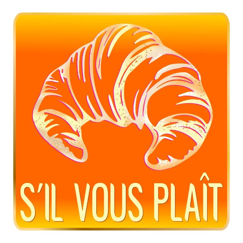 CROISSANT S'IL VOUS PLAIT