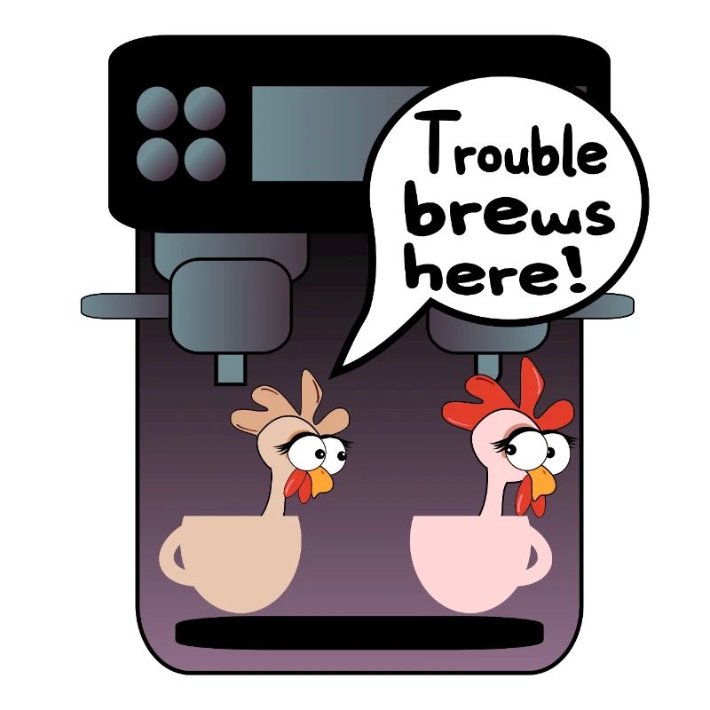CHICKEN TROUBLE COFFEE BREW
