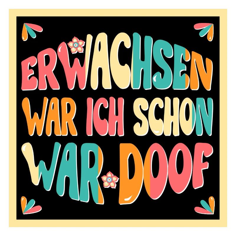 Erwachsen war ich schon, war doof! hell Poster