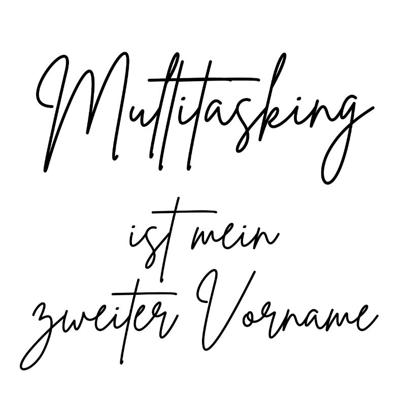 Multitasking is my middle name