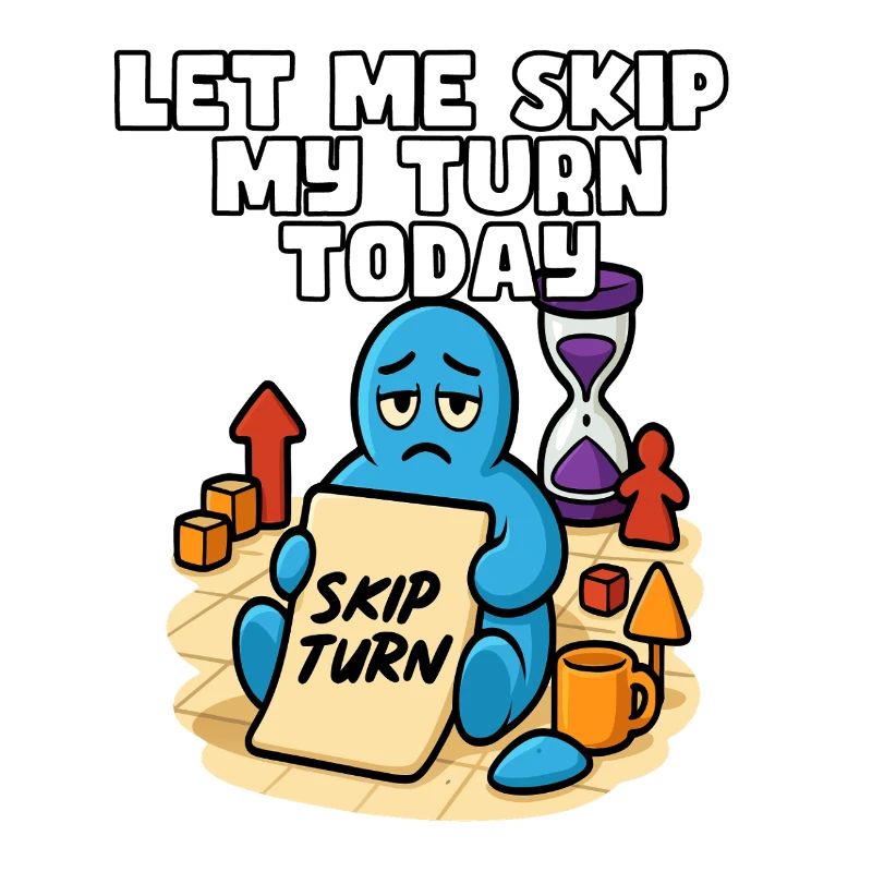 Let Me Skip My Turn Today