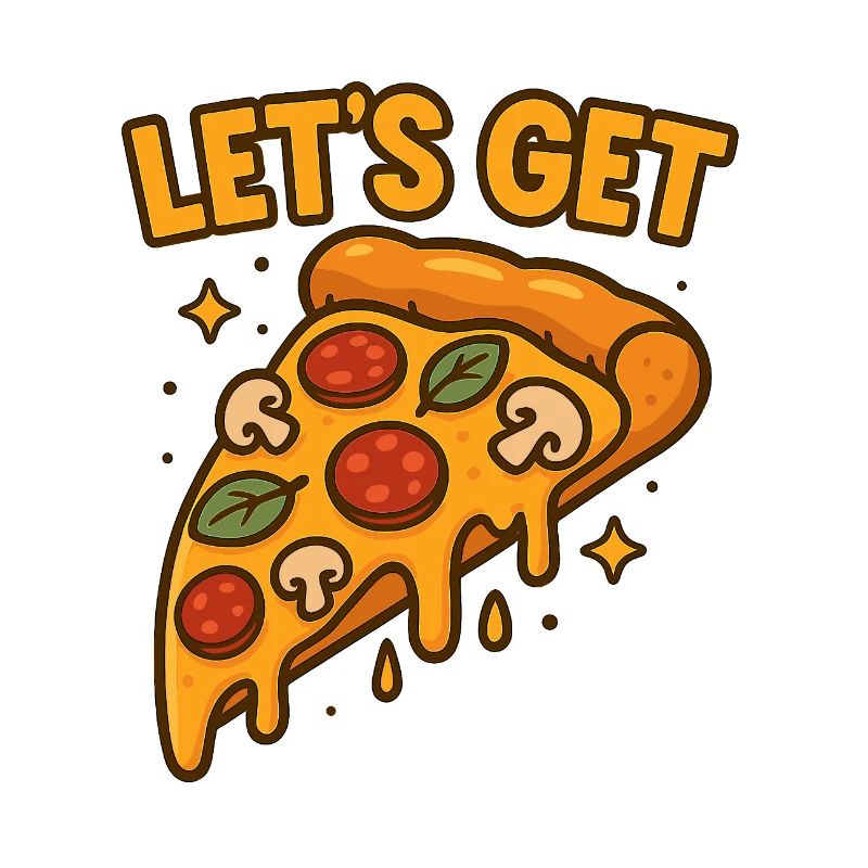 Funny Pizza Slice Let's Get Design