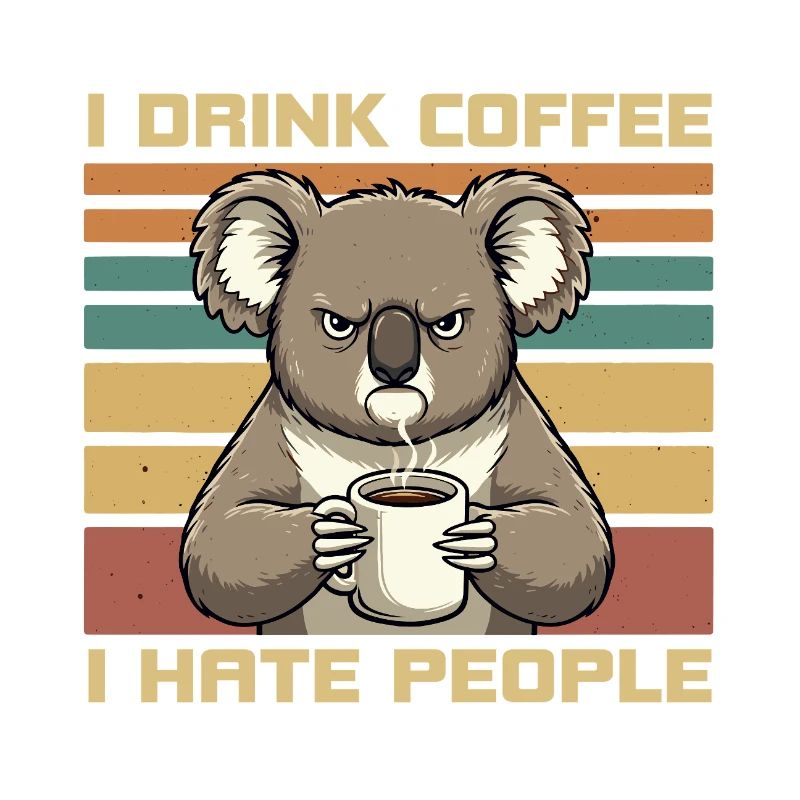 Grumpy Funny Koala Drink Coffee and Hate People