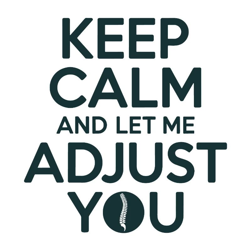 Chiropractor Keep Calm And Let Me Adjust 
