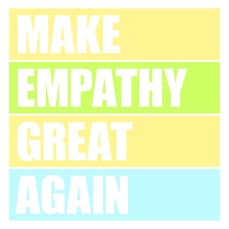 Make Empathy Great Again Political Statement Hope
