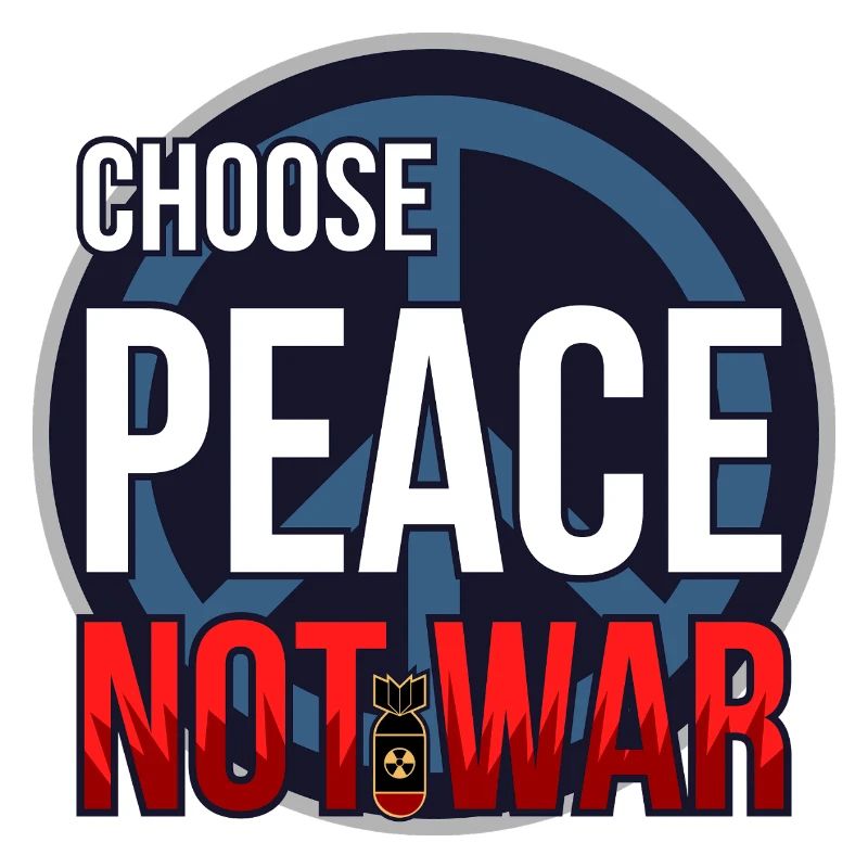 Choose Peace Not War