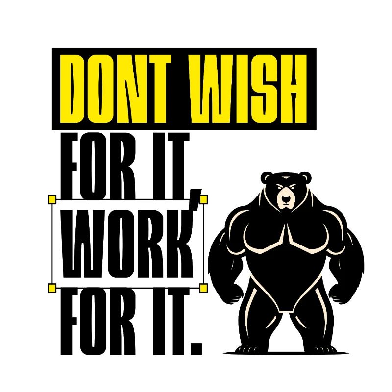 Don't Wish For It – Work For It Motivation