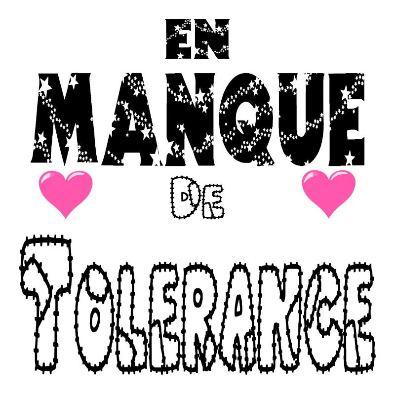 En Manque de Tolérance