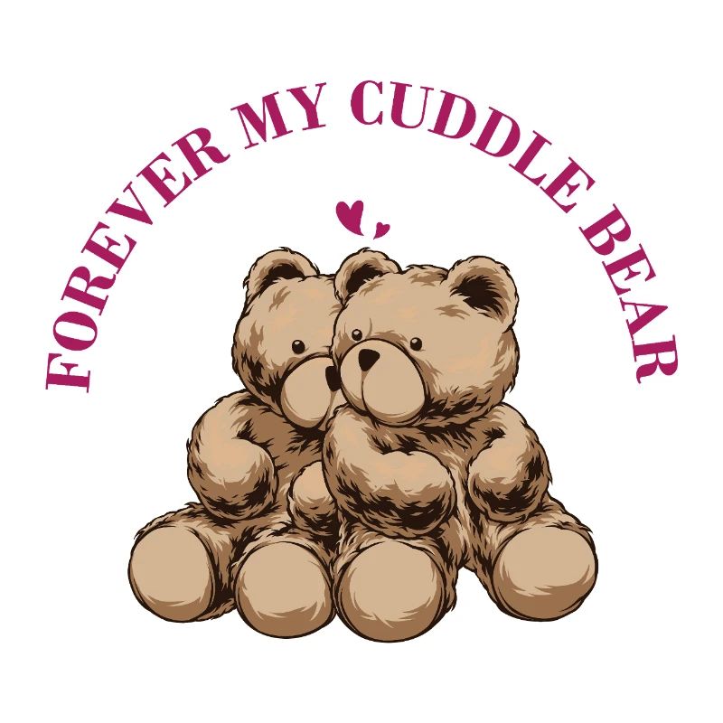Forever My Cuddle Bear – Süßer Teddy Spruch