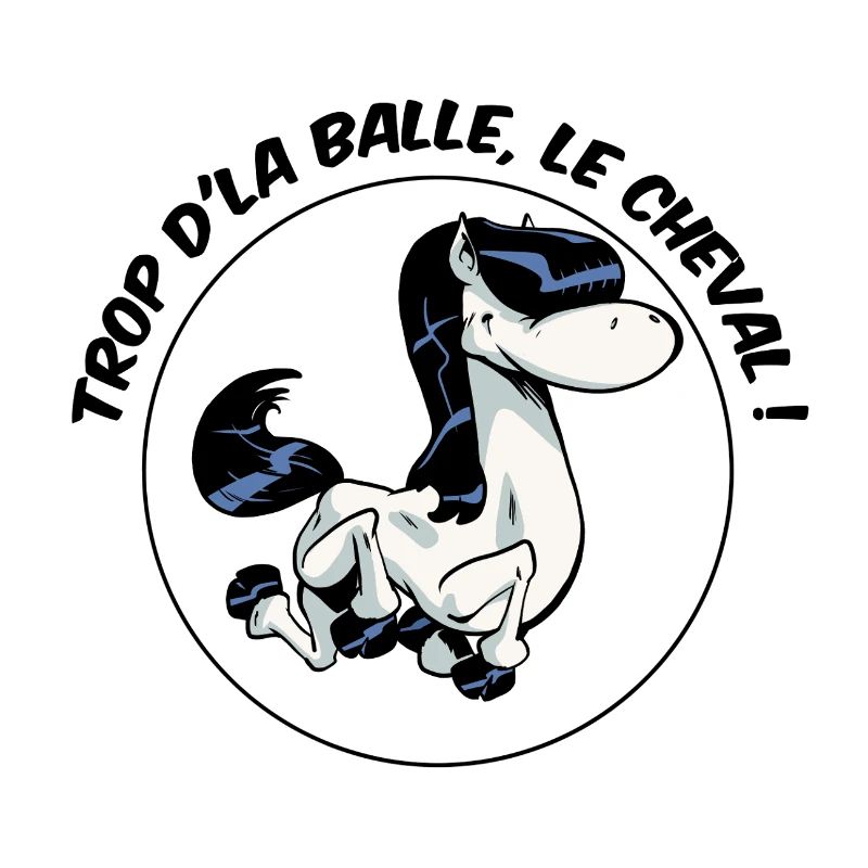 Trop d'la balle, le cheval !