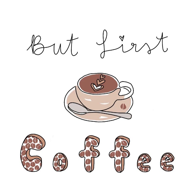 But First coffee 