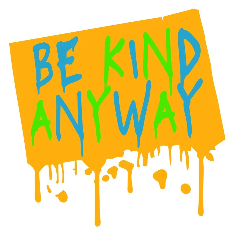 Be Kind Anyway Freundlichkeit Statement Spruch