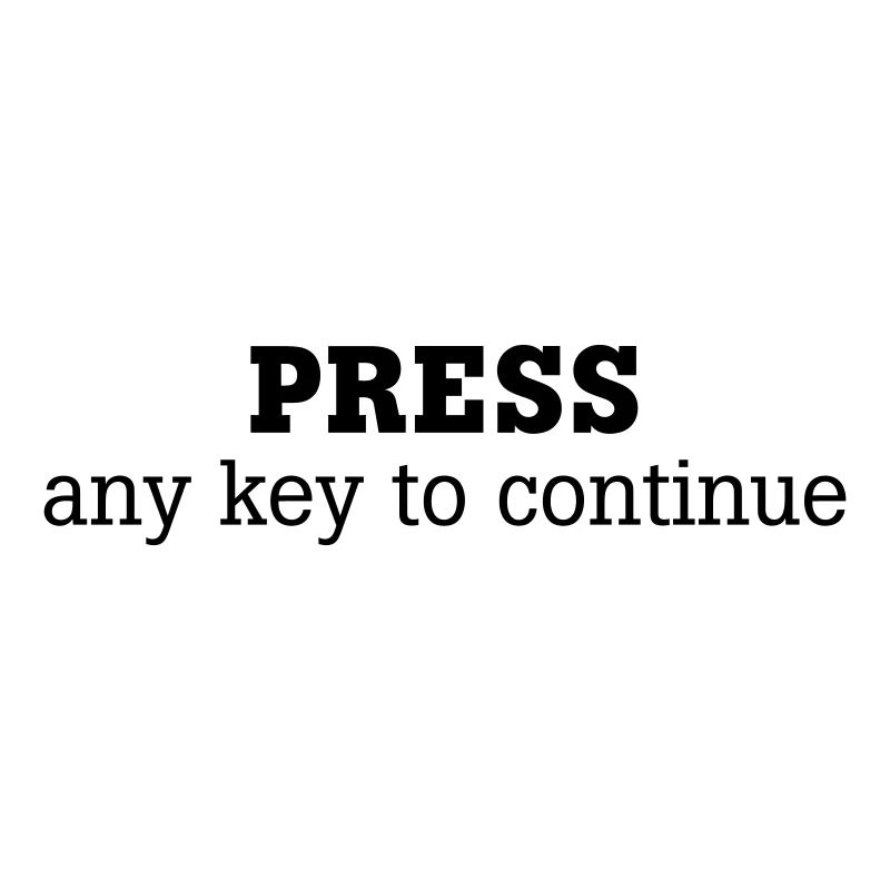 Press any key to continue | knopf | schalter |