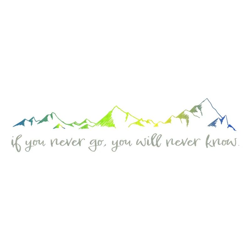 never go, never know