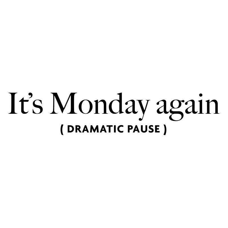its-monday-again