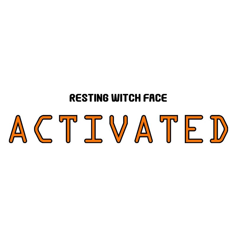 Resting Witch Face Activated