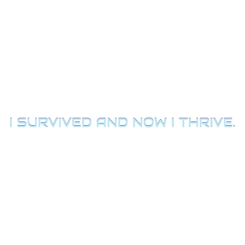 I_survived_and_now_I_thrive