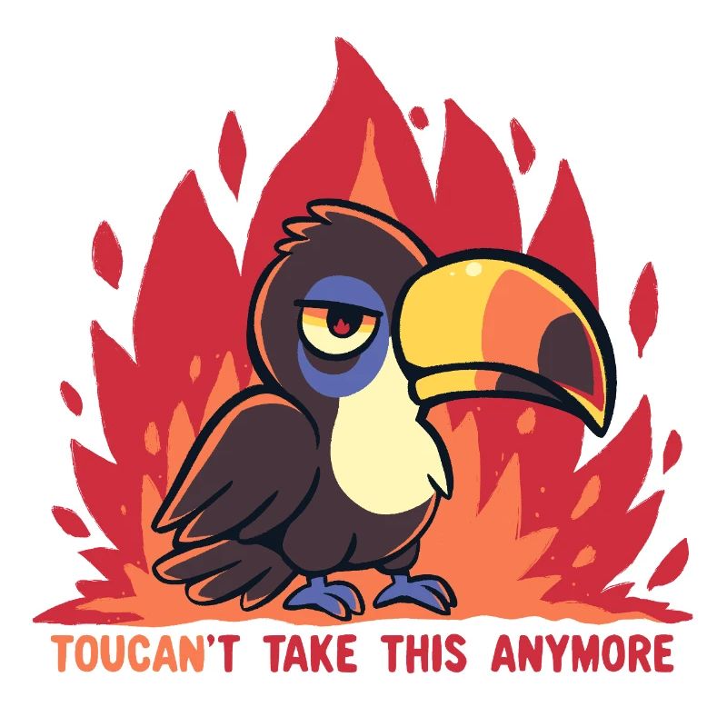 Toucan't Take This Anymore. 