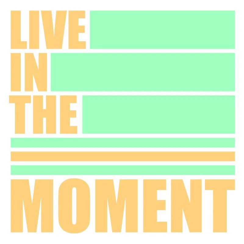 Live In The Moment Achtsamkeit Präsenz Bewusstsein