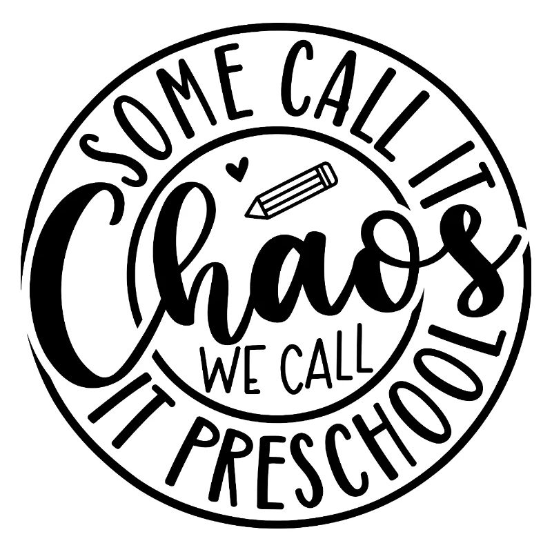Some Call It Chaos We Call It Preschool