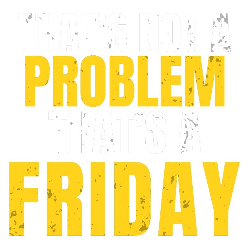 That's Not A Problem Funny Workwear Quote