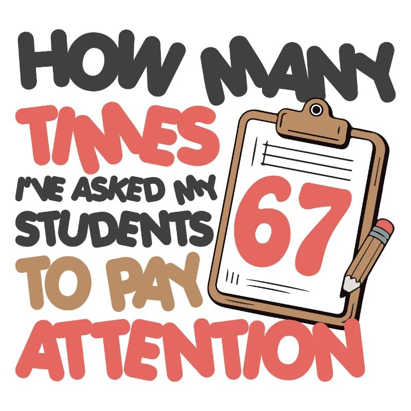 67 - Sixty Seven Number 67 Teacher Student Pay