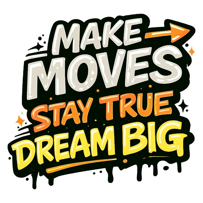 Make Moves Dream Big Statement Streetware