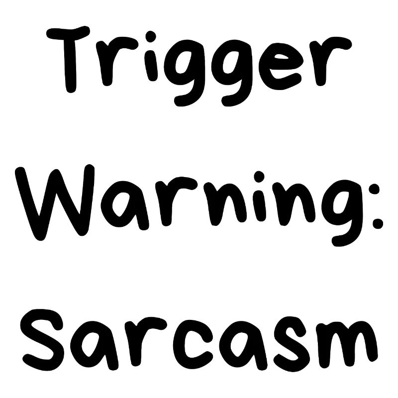 Triggerwarnung: Sarkasmus