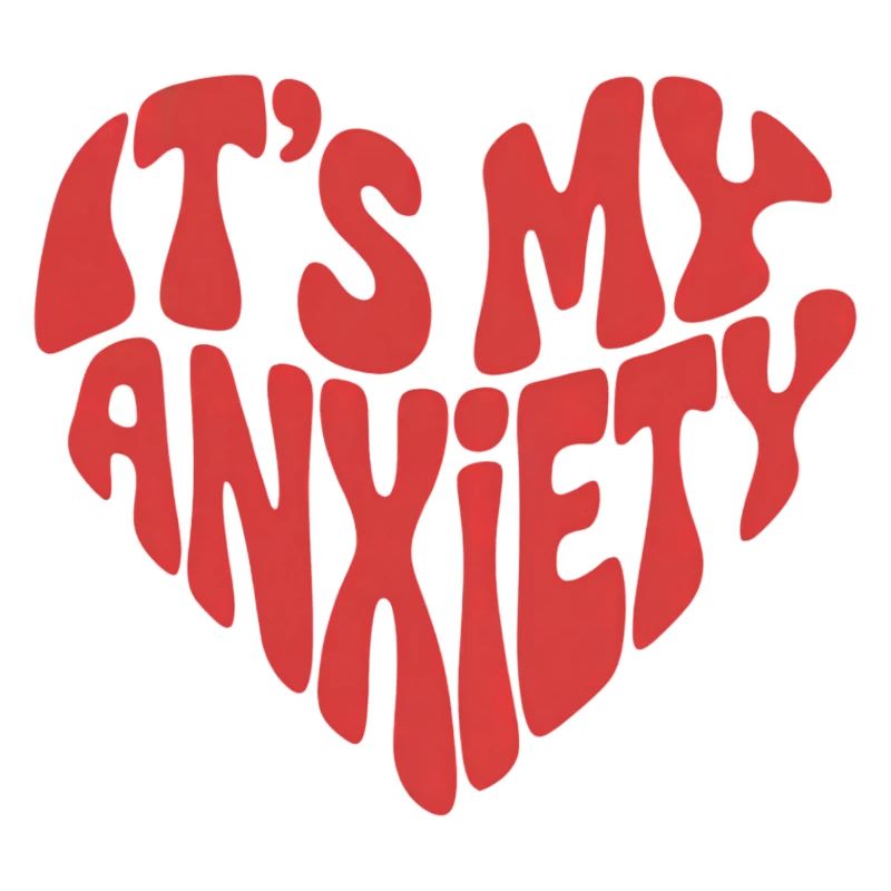 C’est mon anxiété - Heart Design