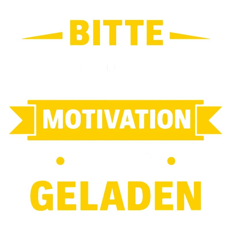 Bitte warten – Motivation wird geladen Spruch Shir