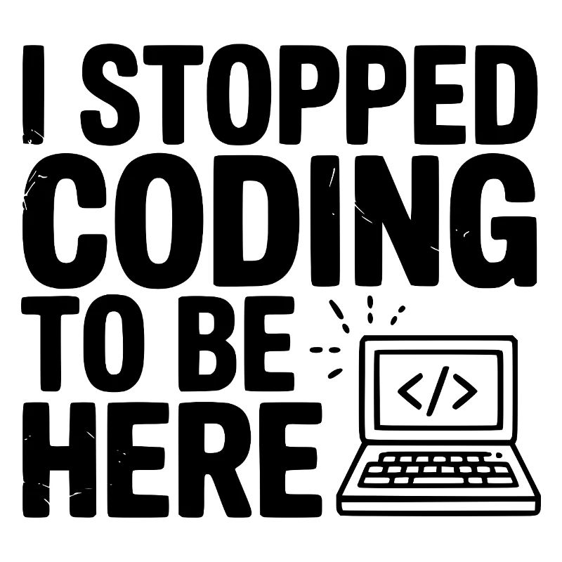 Ich habe aufgehört zu programmieren, um hier zu sein