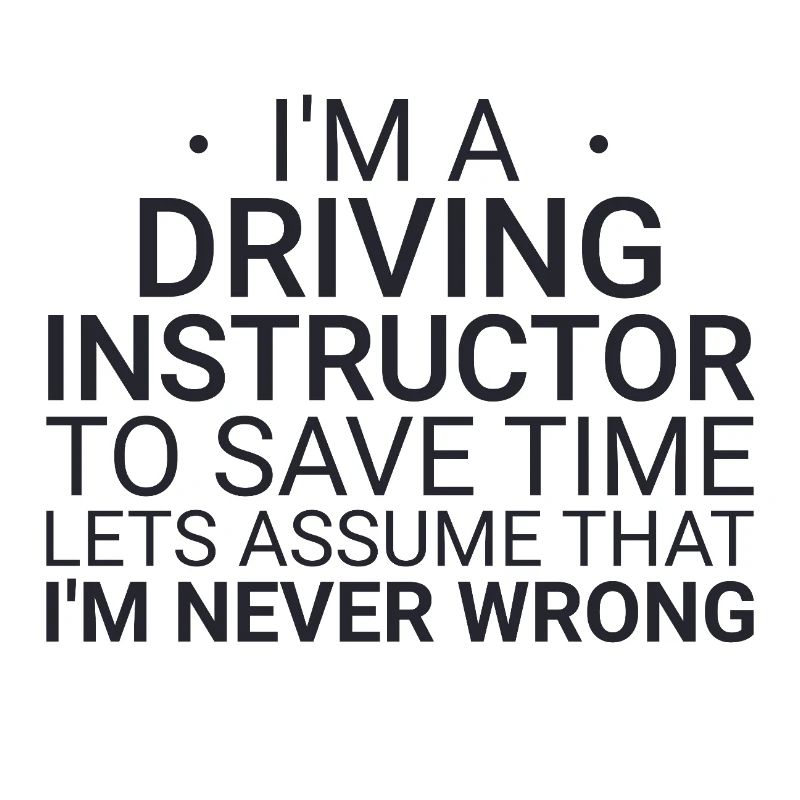 Driving Instructor Never Wrong Drive Tutor