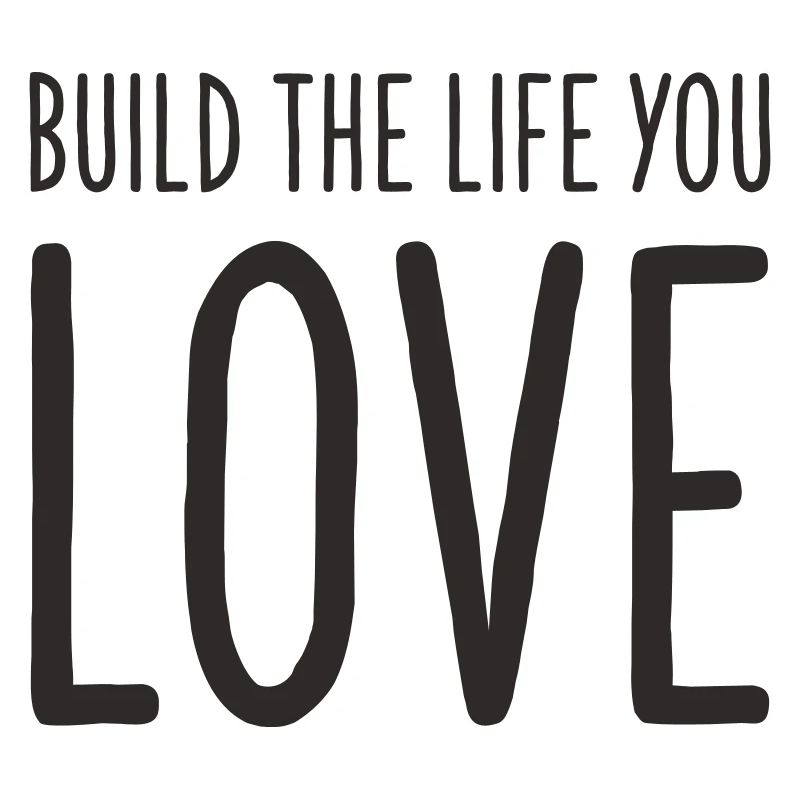 Construisez la vie que vous aimez – Conception de texte motivant