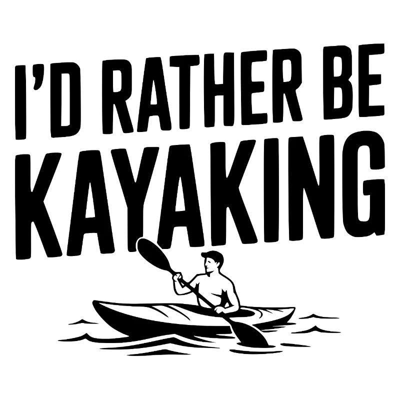 I’d Rather be Kayaking