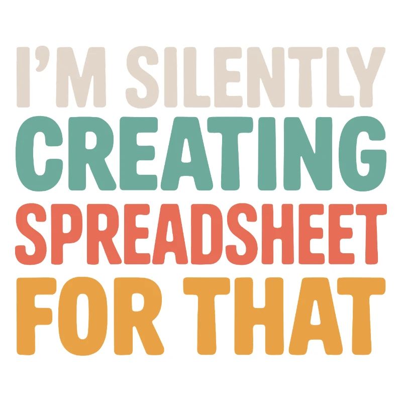 I'm Silently Creating A Spreadsheet For That 