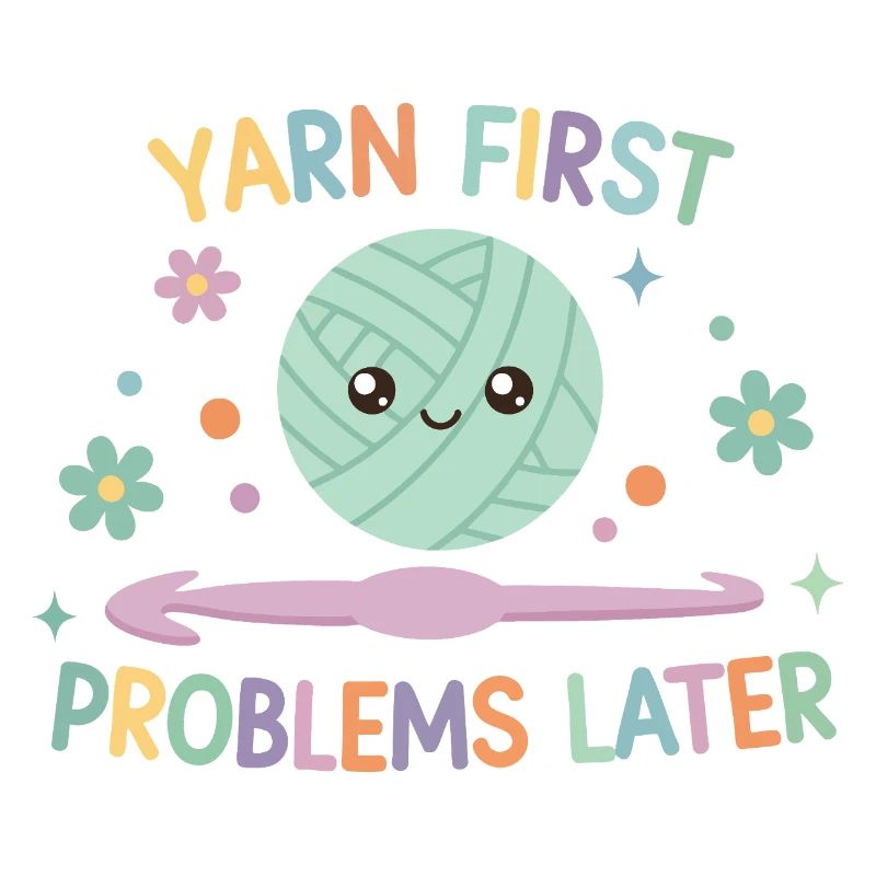Yarn First Problems Later Funny Crochet Yarn