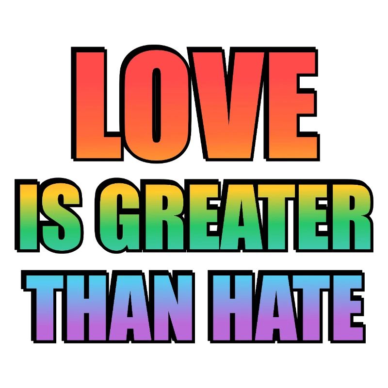 Love Is Greater Than Hate Rainbow Text