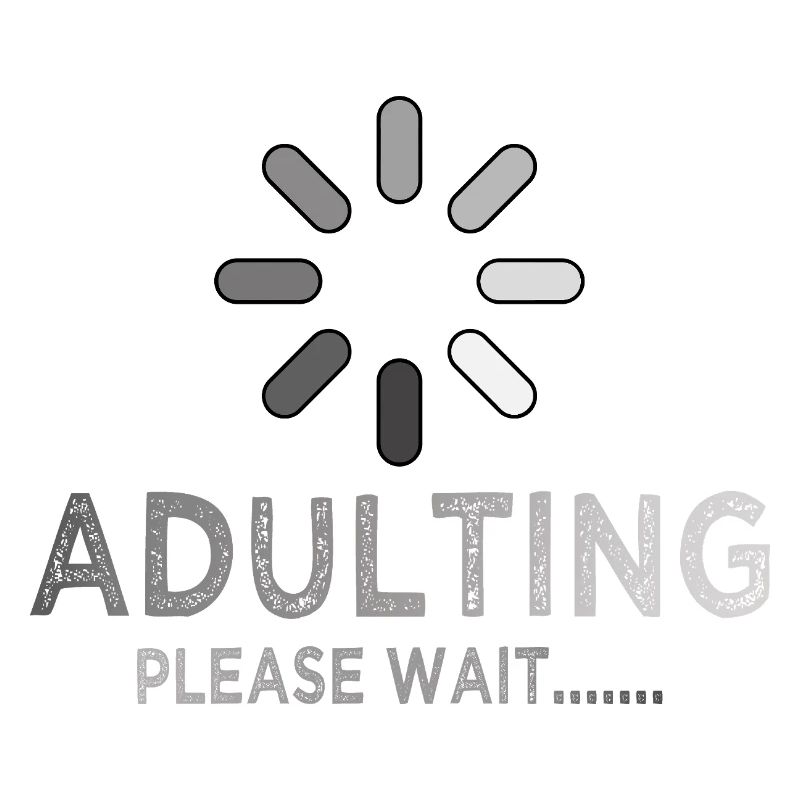 Adulting Loading Please Wait Funny Sarcastic